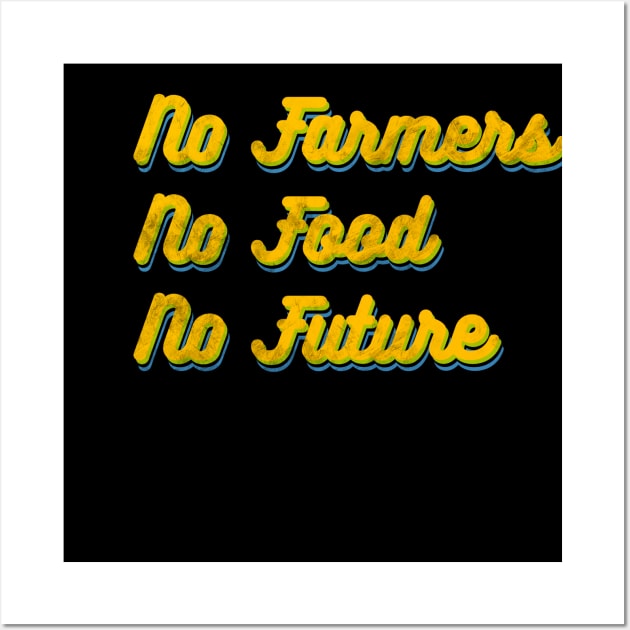 No farmers no food no future! Wall Art by Prita_d